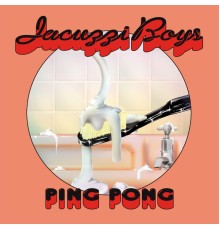 Jacuzzi Boys - Ping Pong