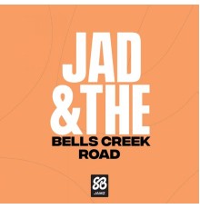 Jad & The - Bells Creek Road