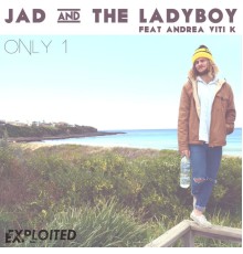 Jad & The Ladyboy - Only 1