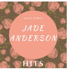 Jade Anderson - Jade Anderson Hits