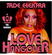 Jade Elektra - Love Hangover  (The Remixes)