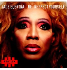 Jade Elektra - Re-Respect Yourself