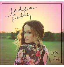 Jadea Kelly - Love & Lust