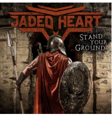 Jaded Heart - Stand Your Ground