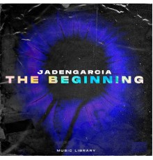 JadenGarcia - The Beginning