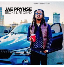 Jae Prynse - Broke Life Dead