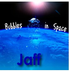 Jaff - Bubbles In Space