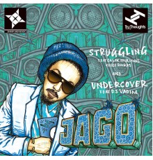 Jago - Struggling / Undercover