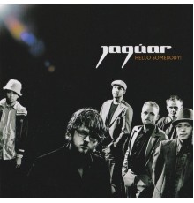 Jaguar - Hello somebody!