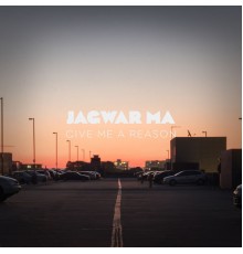 Jagwar Ma - Give Me a Reason