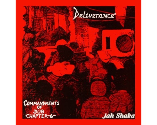 Jah Shaka - Deliverance - Commandments of Dub Chapter 6 Jah Shaka - Deliverance - Commandments of Dub Chapter 6