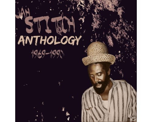 Jah Stitch - Anthology Jah Stitch