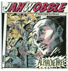 Jah Wobble - Alpha One Three