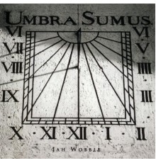 Jah Wobble - Umbra Sumus