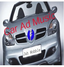 Jah Wobble - Car Ad Music