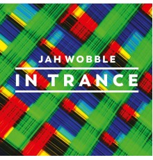 Jah Wobble - In Trance