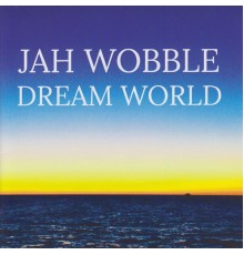 Jah Wobble - Dream World