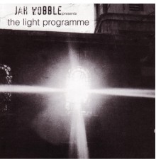 Jah Wobble - The Light Programme