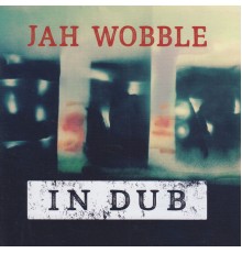 Jah Wobble - In Dub