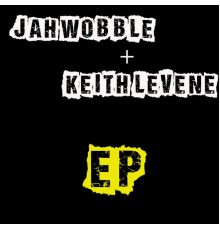 Jah Wobble & Keith Levene - EP