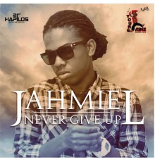 Jahmiel - Never Give Up