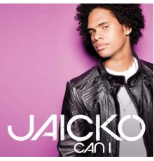 Jaicko - Can I...