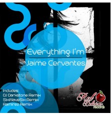 Jaime Cervantes - Everything I'm