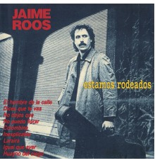 Jaime Roos - Estamos Rodeados (Remastered)