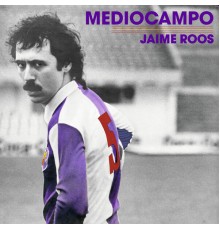 Jaime Roos - Mediocampo (Remastered)