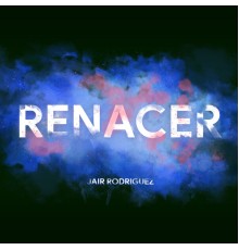 Jair Rodriguez - Renacer