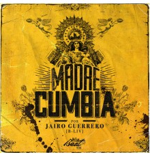 Jairo Guerrero, B-Liv - Madre Cumbia