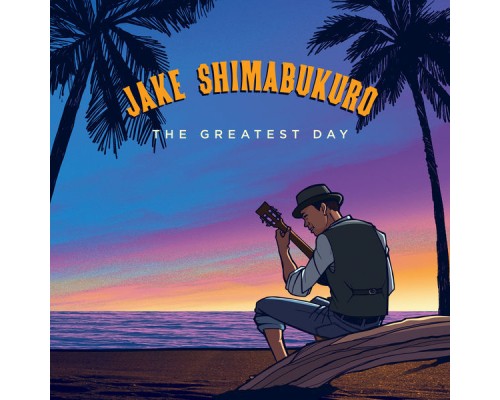 Jake Shimabukuro - The Greatest Day