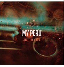 Jake The Joker - My Peru