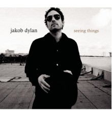 Jakob Dylan - Seeing Things