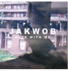 Jakwob - Here With Me