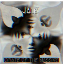 Jale - Opiate of the Massive