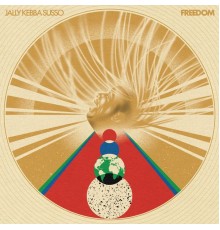 Jally Kebba Susso - Freedom