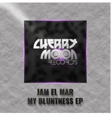 Jam El Mar - My Bluntness EP