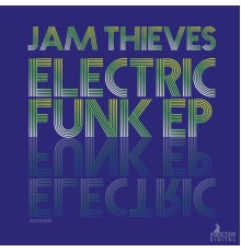 Jam Thieves - Electric Funk EP