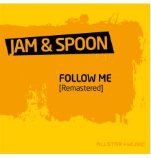Jam & Spoon - Follow Me  (Remastered)