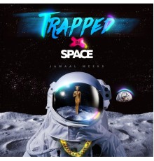 Jamaal Meeks - Trapped in Space