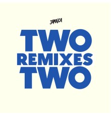 Jamaica - Two On Two  (Remixes)