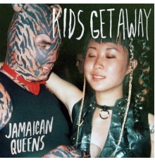 Jamaican Queens - Kids Get Away