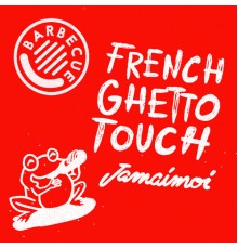 Jamaimoi - Frenchghettotouch