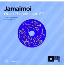 Jamaimoi - Disco Phenomenon EP