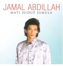 Jamal Abdillah - Mati Hidup Semula