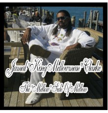 Jamal King Mellowman Clarke - The Mellow Side of Mellow