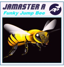 Jamaster A - Funky Jump Bee