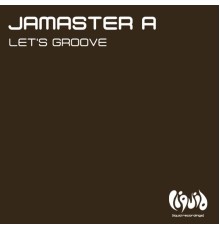 Jamaster A - Let's Groove