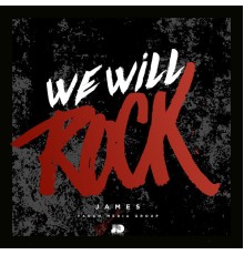 James - We Will Rock